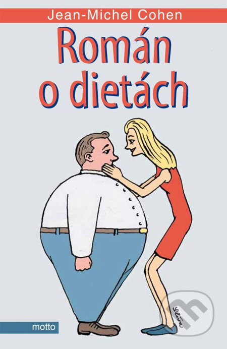 Kniha: Román o dietách (Jean-Michel Cohen). Motto, 2013 Kniha: Román o dietách (Jean-Michel Cohen). Motto, 2013