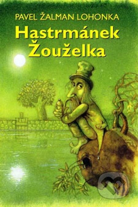 E-kniha: Hastrmánek Žouželka (Pavel Žalman Lohonka). Carpe diem, 2012 E-kniha: Hastrmánek Žouželka (Pavel Žalman Lohonka). Carpe diem, 2012