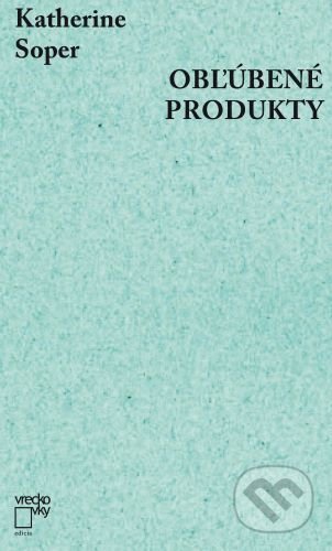 Kniha: Obľúbené produkty (Katherine Soper). Divad-SK, 2022 Kniha: Obľúbené produkty (Katherine Soper). Divad-SK, 2022