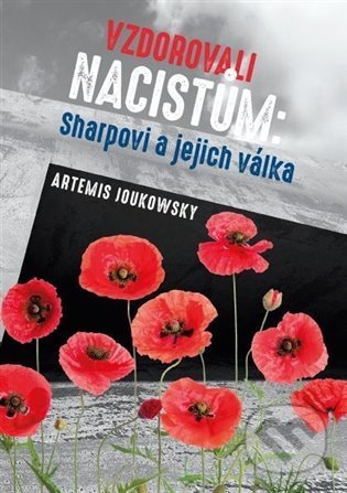 Kniha: Vzdorovali nacistům: Sharpovi a jejich válka (Artemis Joukowsky). Unitaria, 2022 Kniha: Vzdorovali nacistům: Sharpovi a jejich válka (Artemis Joukowsky). Unitaria, 2022