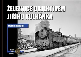 Kniha: Železnice objektivem Jiřího Kulhánka (Martin Navrátil). Corona, 2022 Kniha: Železnice objektivem Jiřího Kulhánka (Martin Navrátil). Corona, 2022