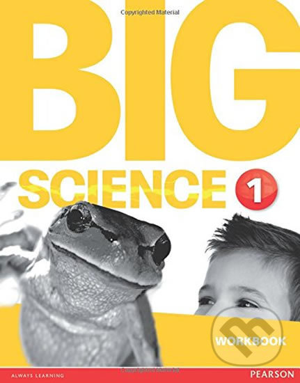 Kniha: Big Science 1: Workbook (Pearson). Pearson, 2016 Kniha: Big Science 1: Workbook (Pearson). Pearson, 2016