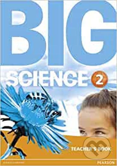 Kniha: Big Science 2: Teacher´s Book (Pearson). Pearson, 2016 Kniha: Big Science 2: Teacher´s Book (Pearson). Pearson, 2016