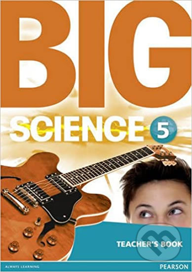 Kniha: Big Science 5: Teacher´s Book (Pearson). Pearson, 2016 Kniha: Big Science 5: Teacher´s Book (Pearson). Pearson, 2016