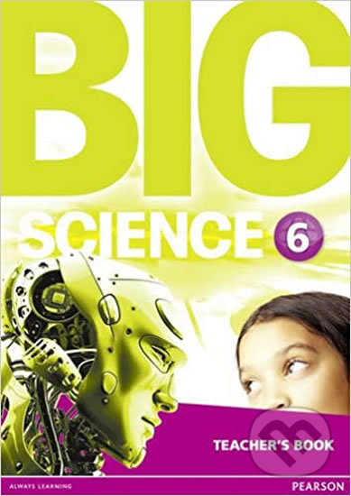 Kniha: Big Science 6: Teacher´s Book (Pearson). Pearson, 2016 Kniha: Big Science 6: Teacher´s Book (Pearson). Pearson, 2016