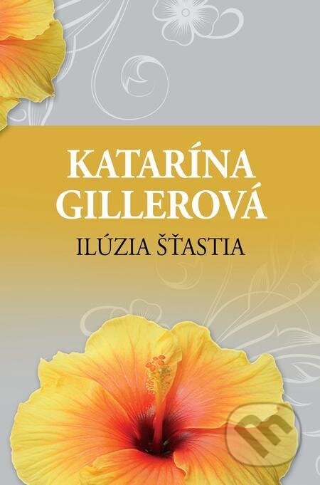 E-kniha: Ilúzia šťastia (Katarína Gillerová). Slovenský spisovateľ, 2022 E-kniha: Ilúzia šťastia (Katarína Gillerová). Slovenský spisovateľ, 2022