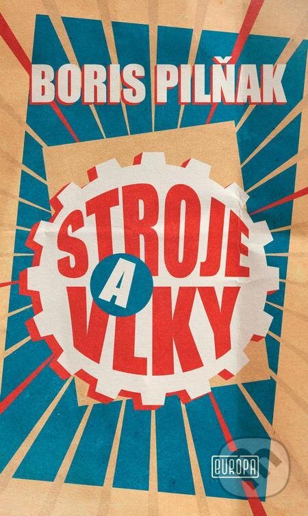 E-kniha: Stroje a vlky (Boris Pilňak). Európa, 2022 E-kniha: Stroje a vlky (Boris Pilňak). Európa, 2022
