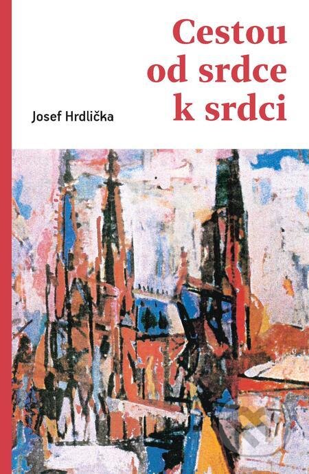 Cestou od srdce k srdci - Josef Hrdlička, Karmelitánské nakladatelství