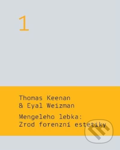 Kniha: Mengeleho lebka: Zrod forenzní estetiky (Eyal Weizman a Thomas Keenan). Akademie múzických umění, 2022 Kniha: Mengeleho lebka: Zrod forenzní estetiky (Eyal Weizman a Thomas Keenan). Akademie múzických umění, 2022