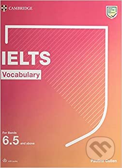 Kniha: IELTS Vocabulary For Bands 6.5 (Pauline Cullen). Cambridge University Press, 2021 Kniha: IELTS Vocabulary For Bands 6.5 (Pauline Cullen). Cambridge University Press, 2021
