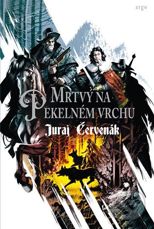 Kniha: Mrtvý na Pekelném vrchu (Juraj Červenák). Argo, 2022 Kniha: Mrtvý na Pekelném vrchu (Juraj Červenák). Argo, 2022