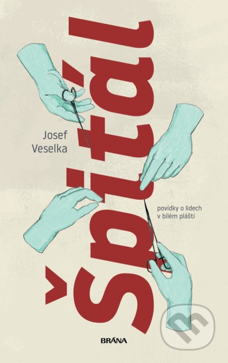 Kniha: Špitál (Josef Veselka). Brána, 2022 Kniha: Špitál (Josef Veselka). Brána, 2022