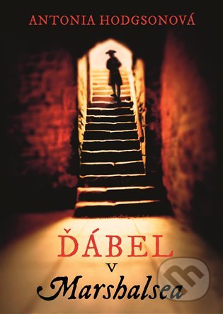 Kniha: Ďábel v Marshalsea (Antonia Hodgson). Argo, 2022 Kniha: Ďábel v Marshalsea (Antonia Hodgson). Argo, 2022