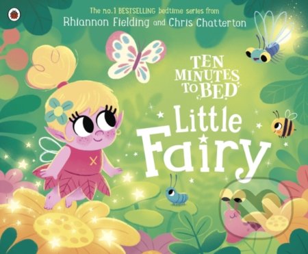Kniha: Ten Minutes to Bed: Little Fairy (Rhiannon Fielding). Ladybird Books, 2022 Kniha: Ten Minutes to Bed: Little Fairy (Rhiannon Fielding). Ladybird Books, 2022