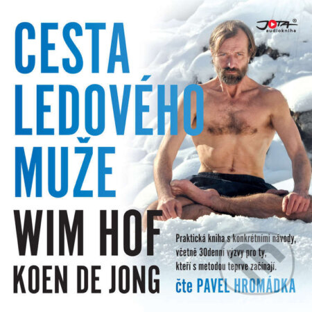 Audiokniha: Wim Hof. Cesta Ledového muže (Koen de Jong a Wim Hof). Jota, 2022 Audiokniha: Wim Hof. Cesta Ledového muže (Koen de Jong a Wim Hof). Jota, 2022