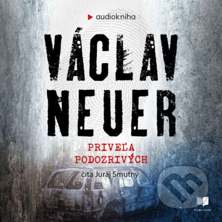 Audiokniha: Priveľa podozrivých (Václav Neuer). Publixing Ltd, 2022 Audiokniha: Priveľa podozrivých (Václav Neuer). Publixing Ltd, 2022