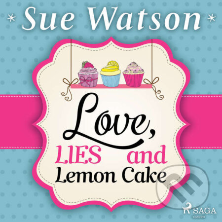 Audiokniha: Love, Lies and Lemon Cake (EN) (Sue Watson). Saga Egmont, 2022 Audiokniha: Love, Lies and Lemon Cake (EN) (Sue Watson). Saga Egmont, 2022