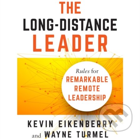 E-kniha: The Long-Distance Leader (Kevin Eikenberry a Wayne Turmel). Berrett-Koehler Publishers, 2018 E-kniha: The Long-Distance Leader (Kevin Eikenberry a Wayne Turmel). Berrett-Koehler Publishers, 2018