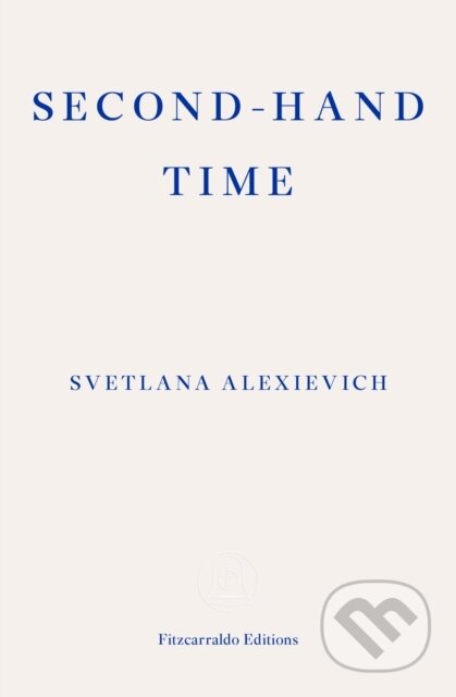 E-kniha: Second-hand Time (Svetlana Alexievich). Fitzcarraldo Editions, 2016 E-kniha: Second-hand Time (Svetlana Alexievich). Fitzcarraldo Editions, 2016