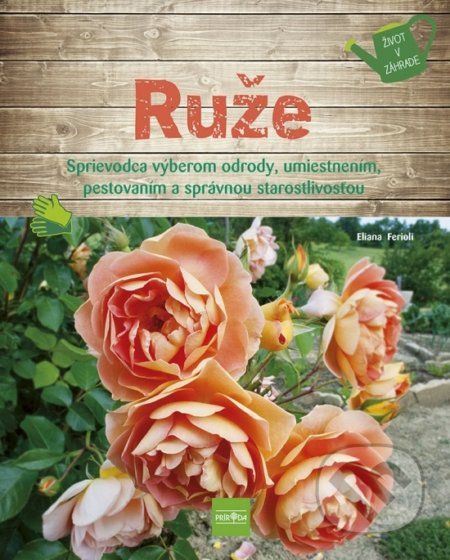 Kniha: Ruže (Eliana Ferioli). Príroda, 2022 Kniha: Ruže (Eliana Ferioli). Príroda, 2022