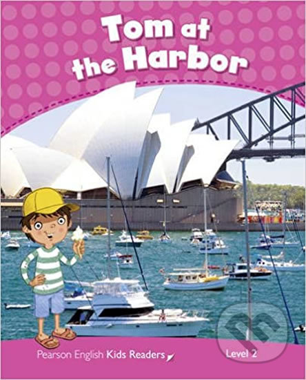 Kniha: Pearson English Readers Level 2: Tom At The Harbour Rdr CLIL AmE (Barbara Ingham). Pearson, 2013 Kniha: Pearson English Readers Level 2: Tom At The Harbour Rdr CLIL AmE (Barbara Ingham). Pearson, 2013