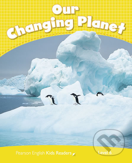 Kniha: Pearson English Readers Level 6: Our Changing Planet CLIL (Coleen Degnan-Veness). Pearson, 2013 Kniha: Pearson English Readers Level 6: Our Changing Planet CLIL (Coleen Degnan-Veness). Pearson, 2013