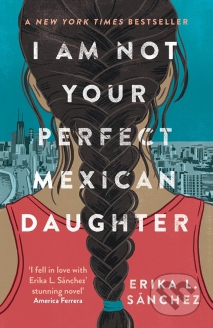 Kniha: I Am Not Your Perfect Mexican Daughter (Erika L. Sanchez). Rock the Boat, 2022 Kniha: I Am Not Your Perfect Mexican Daughter (Erika L. Sanchez). Rock the Boat, 2022