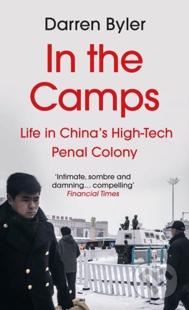 Kniha: In the Camps (Darren Byler). Atlantic Books, 2022 Kniha: In the Camps (Darren Byler). Atlantic Books, 2022