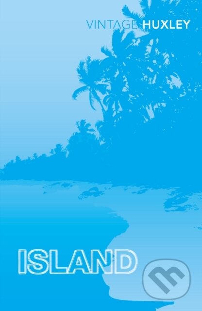 E-kniha: Island (Aldous Huxley). Random House, 2009 E-kniha: Island (Aldous Huxley). Random House, 2009