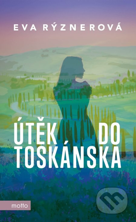 Kniha: Útěk do Toskánska (Eva Rýznerová). Motto, 2022 Kniha: Útěk do Toskánska (Eva Rýznerová). Motto, 2022