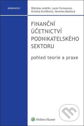 Kniha: Finanční účetnictví podnikatelského sektoru (Břetislav Andrlík, Kristina Dvořáková a Lucie Formanová). Wolters Kluwer ČR, 2022 Kniha: Finanční účetnictví podnikatelského sektoru (Břetislav Andrlík, Kristina Dvořáková a Lucie Formanová). Wolters Kluwer ČR, 2022