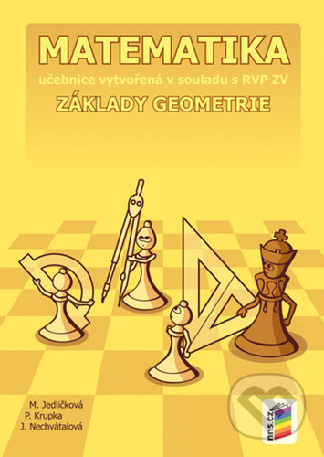 Kniha: Matematika: 6 Základy geometrie (Jana Nechvátalová, Michaela Jedličková a Peter Krupka). Nakladatelství Nová škola Brno Kniha: Matematika: 6 Základy geometrie (Jana Nechvátalová, Michaela Jedličková a Peter Krupka). Nakladatelství Nová škola Brno