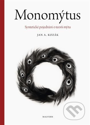 Kniha: Monomýtus (Jan A. Kozák). Malvern, 2022 Kniha: Monomýtus (Jan A. Kozák). Malvern, 2022