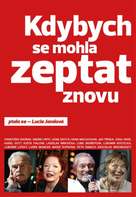 Kniha: Kdybych se mohla zeptat znovu (Lucie Jandová). Lucie Jandová, 2022 Kniha: Kdybych se mohla zeptat znovu (Lucie Jandová). Lucie Jandová, 2022