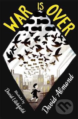 Kniha: War is Over (David Almond). Hachette Illustrated, 2019 Kniha: War is Over (David Almond). Hachette Illustrated, 2019