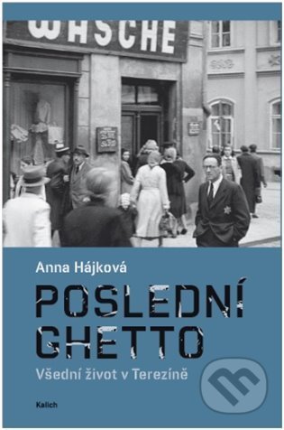 Kniha: Poslední ghetto (Anna Hájková). Kalich, 2022 Kniha: Poslední ghetto (Anna Hájková). Kalich, 2022