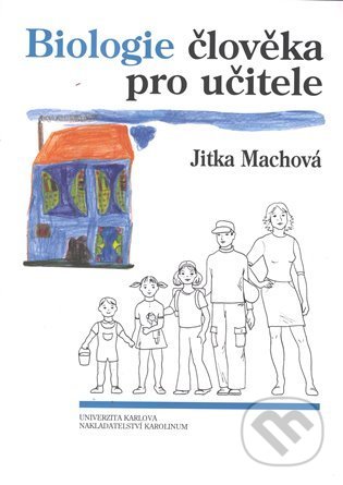 Kniha: Biologie člověka pro učitele (Jitka Machová). Karolinum, 2022 Kniha: Biologie člověka pro učitele (Jitka Machová). Karolinum, 2022