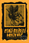 Kniha: Ptačí políbení (Honza Volf). Nakladatelství jednoho autora, 1999 Kniha: Ptačí políbení (Honza Volf). Nakladatelství jednoho autora, 1999