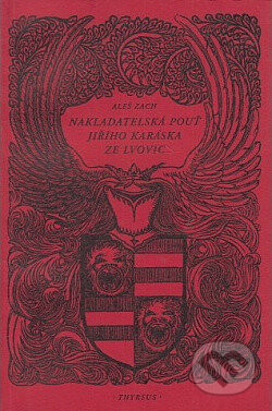 Kniha: Nakladatelská pouť Jiřího Karáska ze Lvovic (Aleš Zach). Thyrsus, 1994 Kniha: Nakladatelská pouť Jiřího Karáska ze Lvovic (Aleš Zach). Thyrsus, 1994