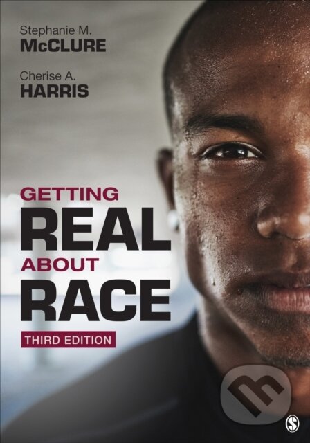 E-kniha: Getting Real About Race (Cherise A. Harris a Stephanie M. McClure). Sage Publications, 2021 E-kniha: Getting Real About Race (Cherise A. Harris a Stephanie M. McClure). Sage Publications, 2021