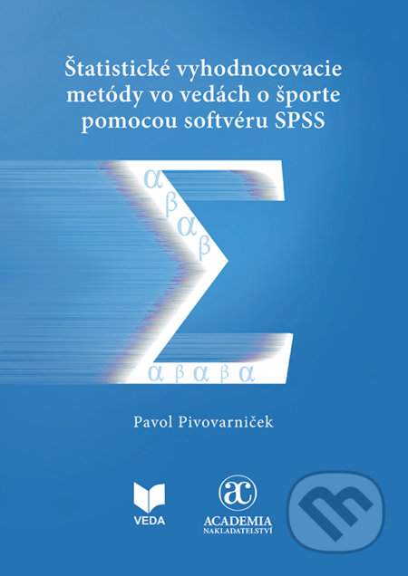 Kniha: Štatistické vyhodnocovacie metódy vo vedách o športe pomocou softvéru SPSS (Pavol Pivovarniček). VEDA, 2021 Kniha: Štatistické vyhodnocovacie metódy vo vedách o športe pomocou softvéru SPSS (Pavol Pivovarniček). VEDA, 2021