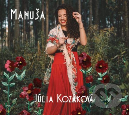 Hudební CD: Júlia Kozáková: Manuša (Hudobné albumy). Hudobné albumy, 2022 Hudební CD: Júlia Kozáková: Manuša (Hudobné albumy). Hudobné albumy, 2022