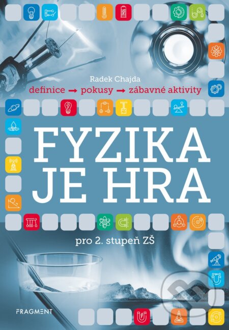 E-kniha: Fyzika je hra pro 2. stupeň ZŠ (Radek Chajda). Nakladatelství Fragment, 2022 E-kniha: Fyzika je hra pro 2. stupeň ZŠ (Radek Chajda). Nakladatelství Fragment, 2022