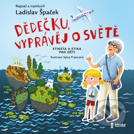 Audiokniha: Dědečku, vyprávěj o světě (Ladislav Špaček). Témbr, 2022 Audiokniha: Dědečku, vyprávěj o světě (Ladislav Špaček). Témbr, 2022