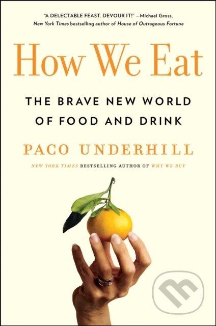 E-kniha: How We Eat (Paco Underhill). Simon & Schuster, 2022 E-kniha: How We Eat (Paco Underhill). Simon & Schuster, 2022