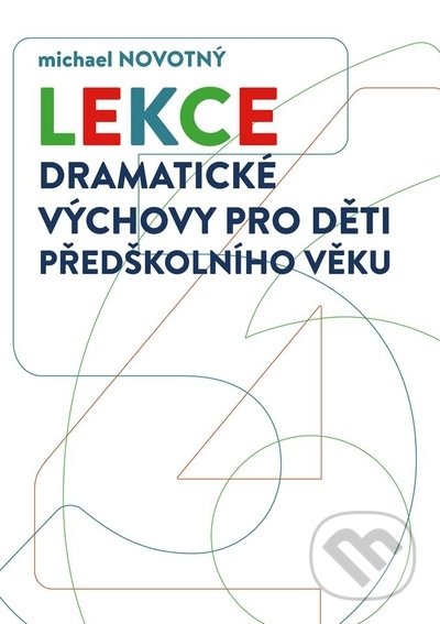 Kniha: Lekce dramatické výchovy pro děti předškolního věku (Michael Novotný). Univerzita Palackého v Olomouci, 2022 Kniha: Lekce dramatické výchovy pro děti předškolního věku (Michael Novotný). Univerzita Palackého v Olomouci, 2022