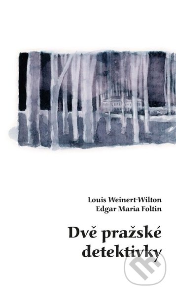 Kniha: Dvě pražské detektivky (Edgar Maria Foltin a Louis Weinert-Wilton). Univerzita Palackého v Olomouci, 2022 Kniha: Dvě pražské detektivky (Edgar Maria Foltin a Louis Weinert-Wilton). Univerzita Palackého v Olomouci, 2022