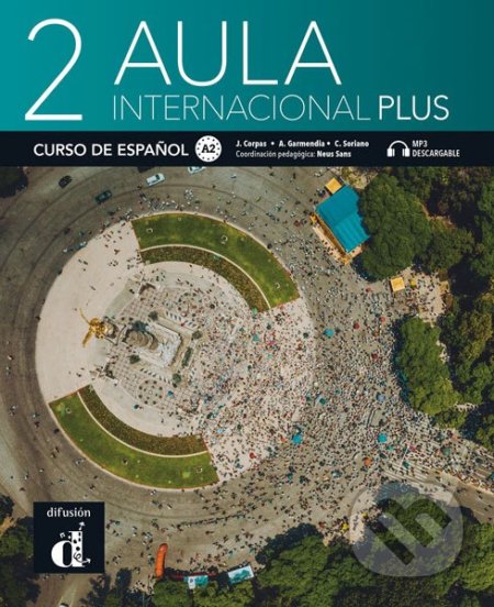 Kniha: Aula internacional Plus 2 - Libro del alumno (Carmen Soriano, Jaime Corpas a Agustín Garmendia). Difusión, 2021 Kniha: Aula internacional Plus 2 - Libro del alumno (Carmen Soriano, Jaime Corpas a Agustín Garmendia). Difusión, 2021
