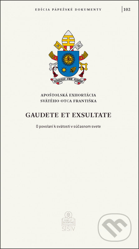 Kniha: Gaudete et exsultate (Jorge Mario Bergoglio – pápež František). Spolok svätého Vojtecha, 2022 Kniha: Gaudete et exsultate (Jorge Mario Bergoglio – pápež František). Spolok svätého Vojtecha, 2022