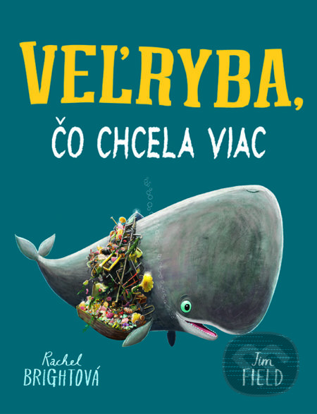 Kniha: Veľryba, čo chcela viac (Rachel Bright). Tatran, 2022 Kniha: Veľryba, čo chcela viac (Rachel Bright). Tatran, 2022